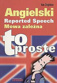Angielski Reported Speech Mowa Zależna - Singleton Ken [KSIĄŻKA]