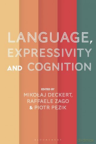 Language Expressivity And Cognitio - Deckert Mikolaj [KSIĄŻKA]