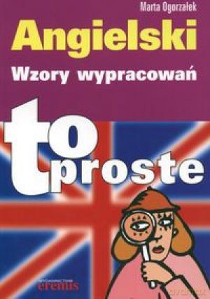 Angielski Wzory Wypracowań To Proste - Ogorzałek [KSIĄŻKA]