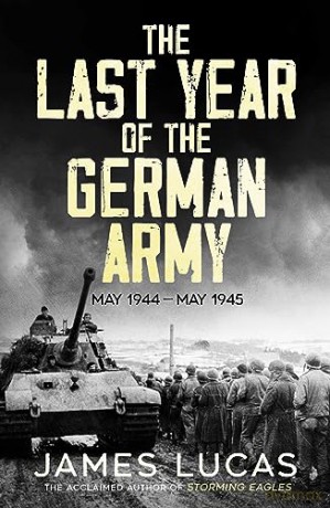 Last Year Of The German Army - James Lucas [KSIĄŻKA]