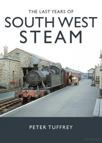Last Years Of South West Steam - Peter Tuffrey [KSIĄŻKA]