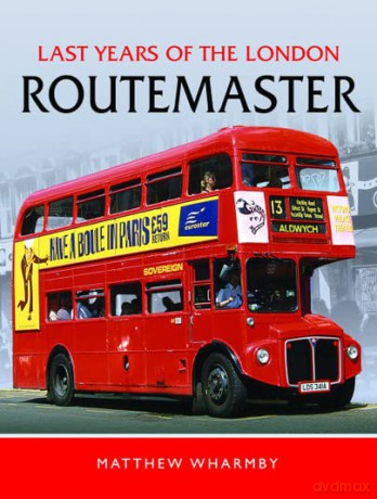 Last Years Of The London Routemaster - Matthew Wharmby [KSIĄŻKA]