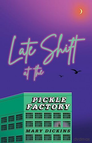 Late Shift At The Pickle Factory - Mary Dickins [KSIĄŻKA]