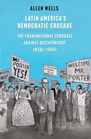 Latin America S Democratic Crusade The - Allen Wells [KSIĄŻKA]