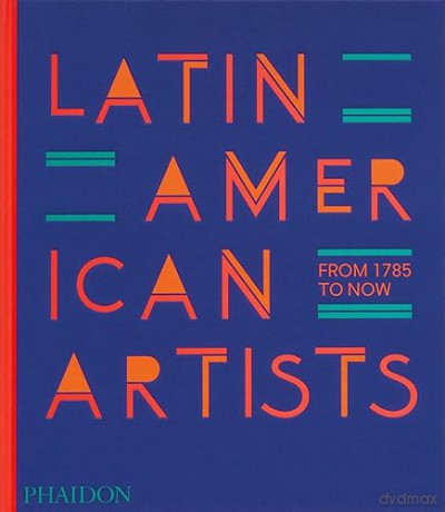 Latin American Artists - Phaidon Editors [KSIĄŻKA]