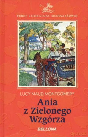 Ania Z Zielonego Wzgórza. Perły Literatury Młodzieżowej - Montgomery L.M. [KSIĄŻKA]