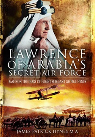 Lawrence Of Arabias Secret Air Force - Ja Patrick Hynes Ma [KSIĄŻKA]