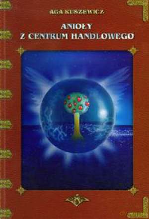 Anioły Z Centrum Handlowego Br - Kuszewicz A. [KSIĄŻKA]