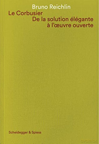 Le Corbusier De La Solution Lgante Loeuv - Bruno Reichlin [KSIĄŻKA]