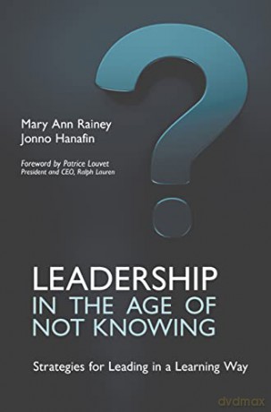 Leadership In The Age Of Not Knowing - Mary Ann Rainey [KSIĄŻKA]
