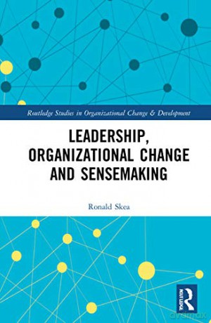 Leadership, Organizational Change And Se - Ronald Skea [KSIĄŻKA]