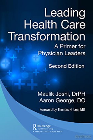 Leading Health Care Transformation - Dr.P.H. Maul Joshi [KSIĄŻKA]