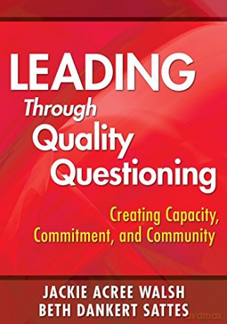 Leading Through Quality Questioning - Jackie Acree Walsh [KSIĄŻKA]