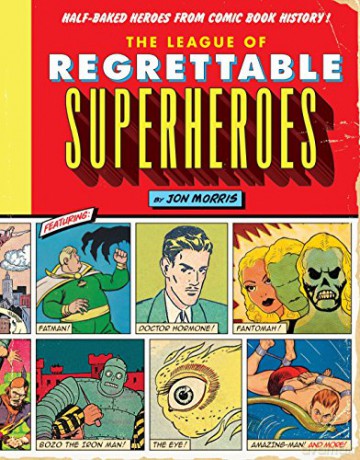 League Of Regrettable Superheroes - Jon Morris [KSIĄŻKA]
