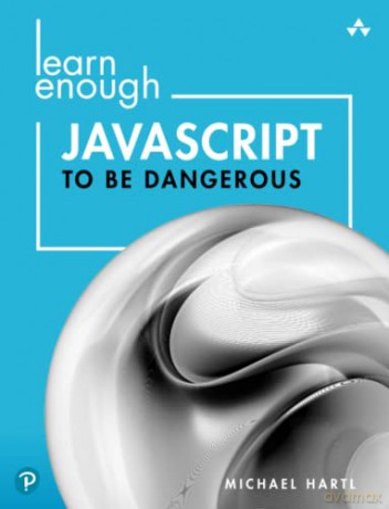 Learn Enough Javascript To Be Dangerous - Michael Hartl [KSIĄŻKA]