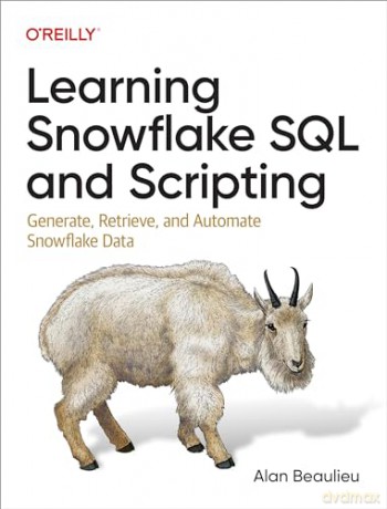 Learning Snowflake Sql And Scripting - Alan Beaulieu [KSIĄŻKA]
