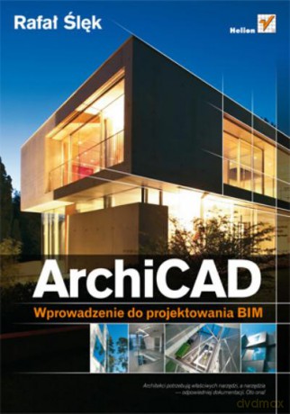 Archicad. Wprowadzenie Do Projektowania Bim - Ślęk Rafał [KSIĄŻKA]