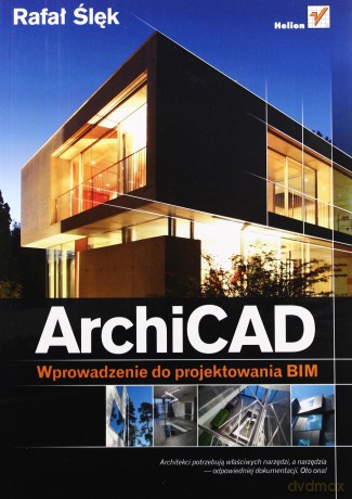 Archicad. Wprowadzenie Do Projektowania Bim - Ślęk Rafał [KSIĄŻKA]