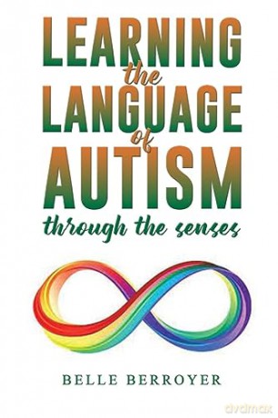 Learning The Language Of Autism - Belle Berroyer [KSIĄŻKA]