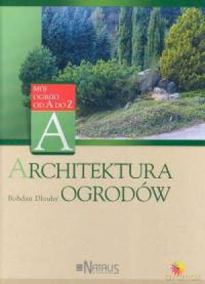 Architektura Ogrodów - Dlouhy Bogdan [KSIĄŻKA]