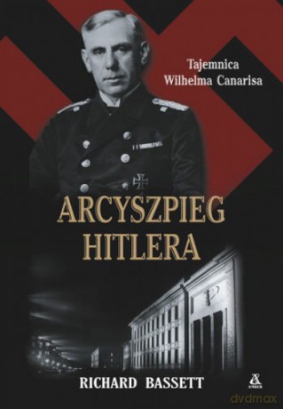 Arcyszpieg Hitlera Br - Bassett Richard [KSIĄŻKA]