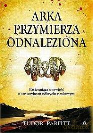 Arka Przymierza Odnaleziona - Tudor Parfitt [KSIĄŻKA]
