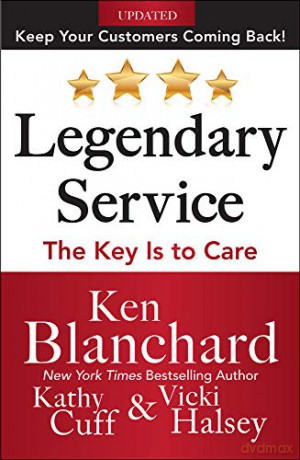 Legendary Service The Key Is To Care - Ken Blanchard [KSIĄŻKA]