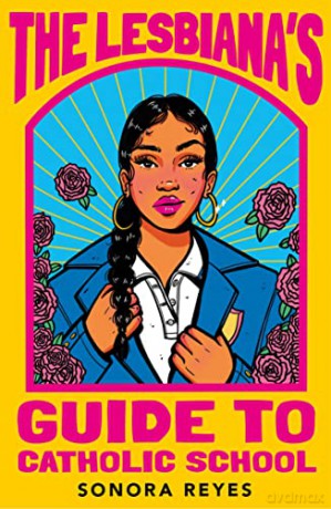 Lesbianas Guide To Catholic School - Sonora Reyes [KSIĄŻKA]