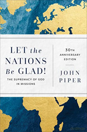 Let The Nations Be Glad 30th Aniv - Piper John [KSIĄŻKA]