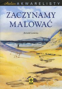 Atelier Akwerelisty Zaczynamy Malować - Lowrey A. [KSIĄŻKA]
