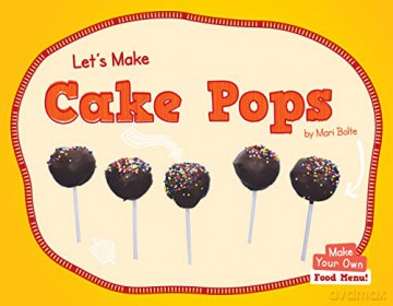 Lets Make Cake Pops - Mari Bolte [KSIĄŻKA]