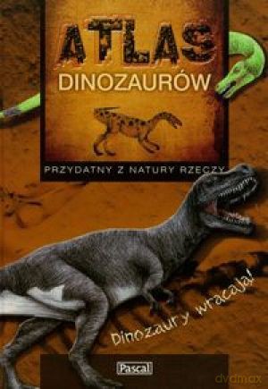 Atlas Dinozaurów Przydatny Z Natury Rzeczy [KSIĄŻKA]