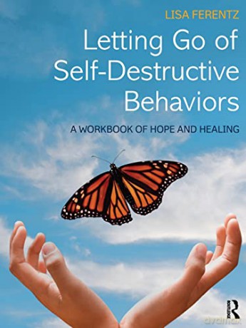 Letting Go Of Self Destructive Behaviors - Lisa Ferentz [KSIĄŻKA]