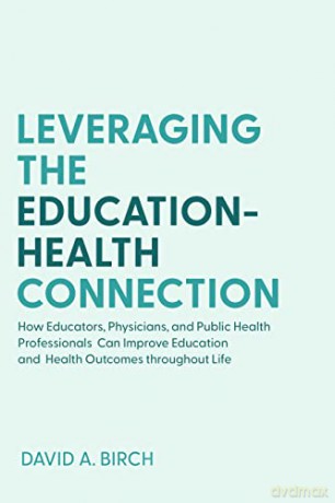 Leveraging The Education-Health Connecti - David A. Birch [KSIĄŻKA]