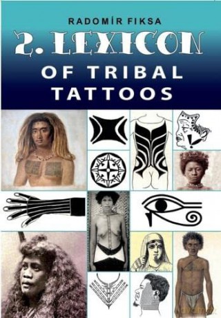 Lexicon Of Tribal Tattoo Part 2 - Radomir Fiksa [KSIĄŻKA]