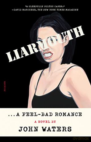 Liarmouth A Feelbad Romance - John Waters [KSIĄŻKA]