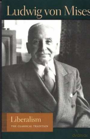 Liberalism The Classical Tradition - Ludwig Von Mises [KSIĄŻKA]