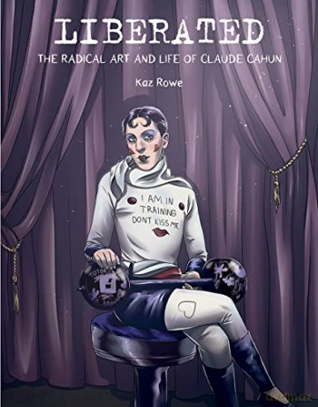 Liberated The Radical Art And Life Of C - Kaz Rowe [KSIĄŻKA]