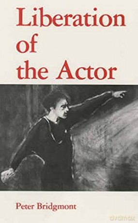 Liberation Of The Actor - Peter Bridgmont [KSIĄŻKA]