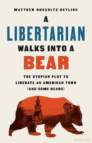 Libertarian Walks Into A Bear - Ma Hongoltz-Hetling [KSIĄŻKA]