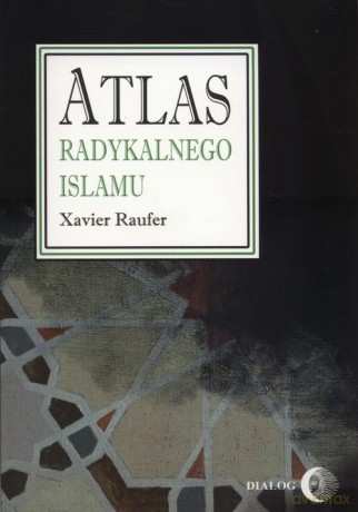 Atlas Radykalnego Islamu - Raufer X. [KSIĄŻKA]