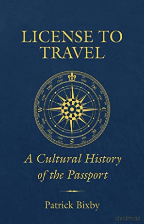 License To Travel A Cultural History Of - Patrick Bixby [KSIĄŻKA]