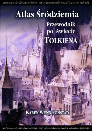 Atlas Śródziemia. Przewodnik Po Świecie Tolkiena - Karen Wynn Fonstad [KSIĄŻKA]