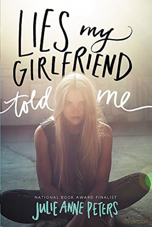 Lies My Girlfriend Told Me - Julie Anne Peters [KSIĄŻKA]