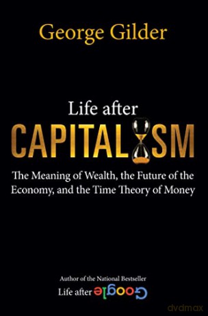 Life After Capitalism Ha - George Gilder [KSIĄŻKA]