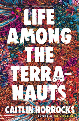 Life Among The Terranauts - Caitlin Horrocks [KSIĄŻKA]