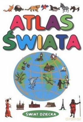 Atlas Świata Świat Dziecka - Sieradzka-Kasprzak [KSIĄŻKA]