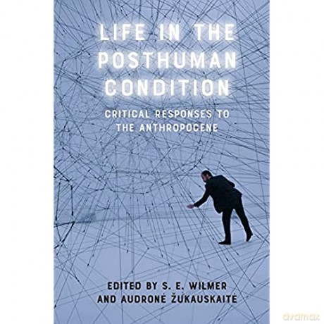 Life In The Posthuman Condition - Wilmer S E [KSIĄŻKA]