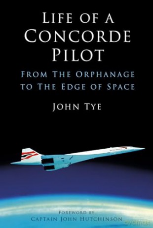 Life Of A Concorde Pilot - Jonn Tye [KSIĄŻKA]