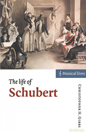 Life Of Schubert - Christopher H Gibbs [KSIĄŻKA]